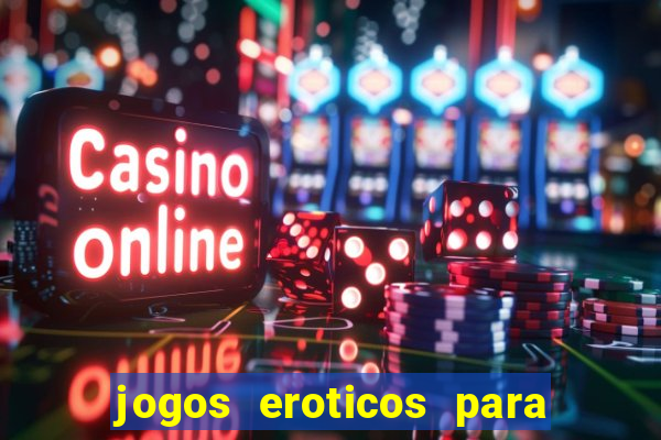 jogos eroticos para maiores de 18 anos